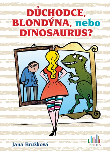 Důchodce, blondýna, nebo dinosaurus? – obálka