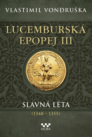 Lucemburská epopej III - Slavná léta