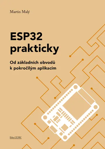 ESP32 prakticky: Od základních obvodů k pokročilým aplikacím