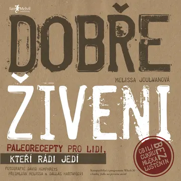 Dobře živeni:  Paleorecepty pro lidi, kteří rádi jedí