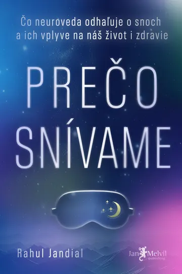 Prečo snívame:  Čo neuroveda odhaľuje o snoch a ich vplyve na náš život a zdravie