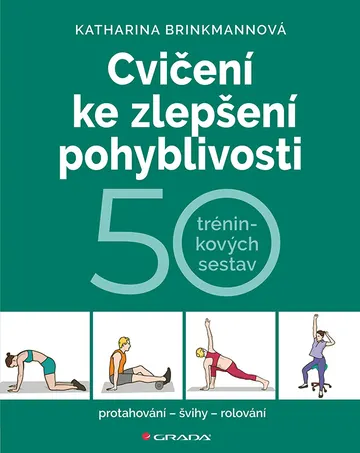 Cvičení ke zlepšení pohyblivosti: 50 tréninkových sestav