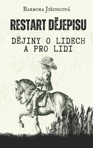 Restart dějepisu: Dějiny o lidech a pro lidi