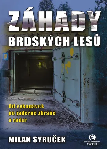 Záhady brdských lesů (2. vydání) - Od vykopávek po jaderné zbraně a radar